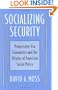 Socializing Security: Progressive-Era Economists and the Origins of American Social Policy