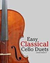 Easy Classical Cello Duets: Featuring music of Bach, Mozart, Beethoven, Tchaikovsky and other composers.