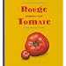 Rouge comme une Tomate : Et autres �motions naturelles