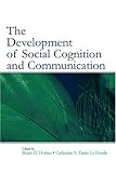 The Development of Social Cognition and Communication