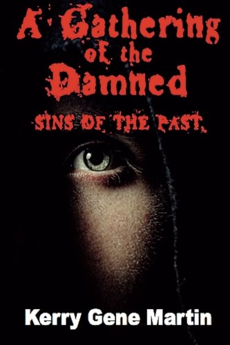 Sins of the Past (A Gatheirng of the Damned) (Volume 1), by Kelly Gene Martin
