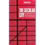 The Secular City: Secularization and Urbanization in Theological Perspective