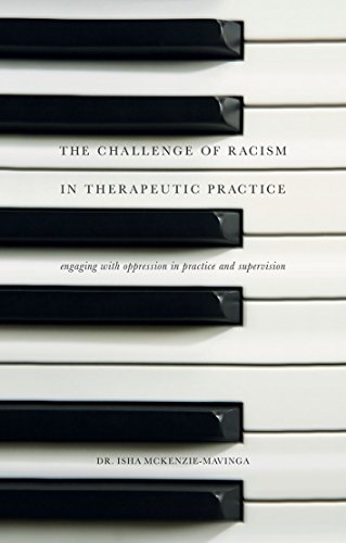 The Challenge of Racism in Therapeutic Practice: Engaging with Oppression in Practice and Supervision