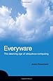 Everyware: The Dawning Age of Ubiquitous Computing