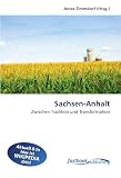 Sachsen-Anhalt: Zwischen Tradition und Transformation - 
