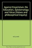 Against empiricism : on education, epistemology and value