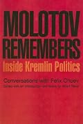 Molotov Remembers: Inside Kremlin Politics