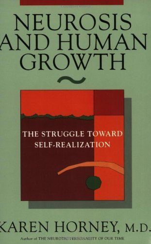 Neurosis and Human Growth: The Struggle Towards Self-Realization [Paperback] [1991] (Author) Karen Horney