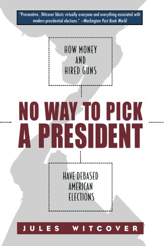 No Way to Pick A President: How Money and Hired Guns Have Debased American Elections