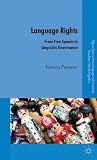 Language rights : from free speech to linguistic governance