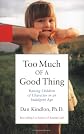 Too Much of a Good Thing