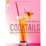 Cocktails. �ber 1000 Drinks mit und ohne Alkoholvon "Franz Brandl"