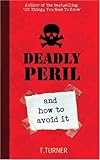 Deadly peril and how to avoid it