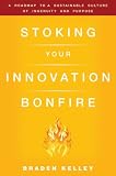 412LzoWnz L. SL160  Stoking Your Innovation Bonfire: A Roadmap to a Sustainable Culture of Ingenuity and Purpose