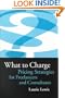 What to Charge: Pricing Strategies for Freelancers and Consultants