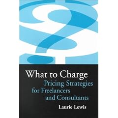 What to Charge: Pricing Strategies for Freelancers and Consultants