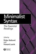 Minimalist Syntax: The Essential Readings (Linguistics: The Essential Readings)