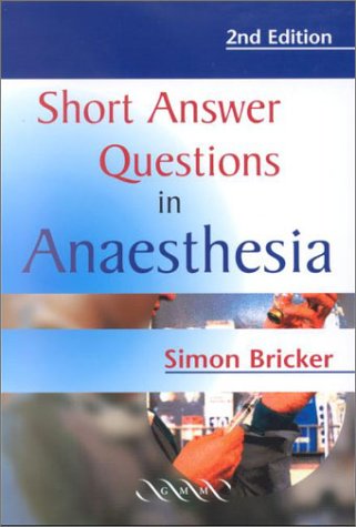 Short Answer Questions in Anaesthesia: An Approach to Written (and Oral) Answers