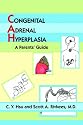 CONGENITAL ADRENAL HYPERPLASIA: A Parents' Guide