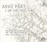 Classical Music : I Am The True Vine: Arvo Part