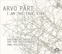 I Am The True Vine: Arvo Part