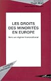 Les Droits des minorit�s en Europe: Vers un r�gime transnational