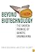 Beyond Biotechnology: The Barren Promise of Genetic Engineering (Culture of the Land)