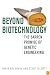 Beyond Biotechnology: The Barren Promise of Genetic Engineering (Culture of the Land)