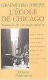 L école de Chicago : Naissance de l écologie urbaine