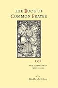 The Book of Common Prayer 1559: The Elizabethan Prayer Book