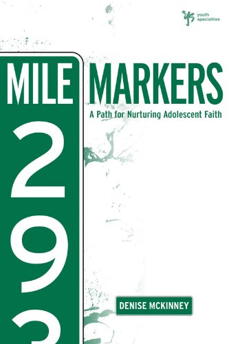 Mile Markers: A Path for Nurturing Adolescent Faith (Youth Specialties)