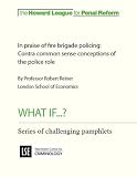 In praise of fire brigade policing : Contra common sense conceptions of the police role