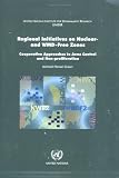 Regional Initiatives on Nuclear- and WMD-Free Zones: Cooperative Approaches to Arms Control and Non-proliferation