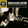 Chess Blues Guitar : Two Decades Of Killer Fretwork, 1949-1969