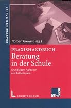 Praxishandbuch Beratung in der Schule: Grundlagen, Aufgaben und Fallbeispiele