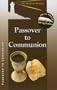 Passover to Communion (Insight (Concordia))