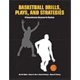 Basketball Drills, Plays and Strategies: A Comprehensive Resource for Coaches
