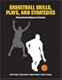 Basketball Drills, Plays and Strategies: A Comprehensive Resource for Coaches