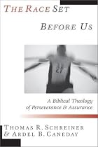The Race Set Before Us: A Biblical Theology of Perseverance & Assurance