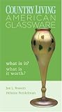 Country Living: American Glassware: What Is It? What Is It Worth? (Country Living)