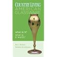  Country Living: American Glassware: What Is It? What Is It Worth? (Country Living)  by Joe L. Rosson and Helaine Fendelman
