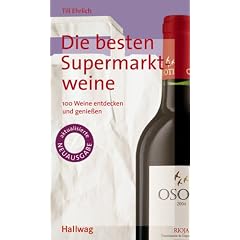 Die besten Supermarktweine. 100 Weine entdecken und genie�en
