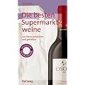 Die besten Supermarktweine. 100 Weine entdecken und genie�en