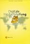 Digitale Wertsch�pfung. Multimedia und Internet als Chance f�r den Mittelstand.