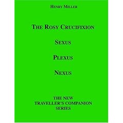 The Rosy Crucifixion: Sexus, Plexus, Nexus (The New Traveller's Companion)