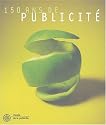 150 ans de publicit&eacute; : Collections du mus&eacute;e de la Publicit&eacute;