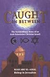 Review SPCK Publishing  / Caught in Between: The Story of an Arab Palestinian Christian Israeli