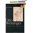 Otto Weininger: Sex, Science, and Self in Imperial Vienna (The Chicago Series on... by Chandak Sengoopta