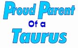 Proud Parent of a Taurus T-Shirt (Various Colors Available)