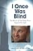 Search : I Once Was Blind: The Miracle of How Renay Poirier Regained His Sight